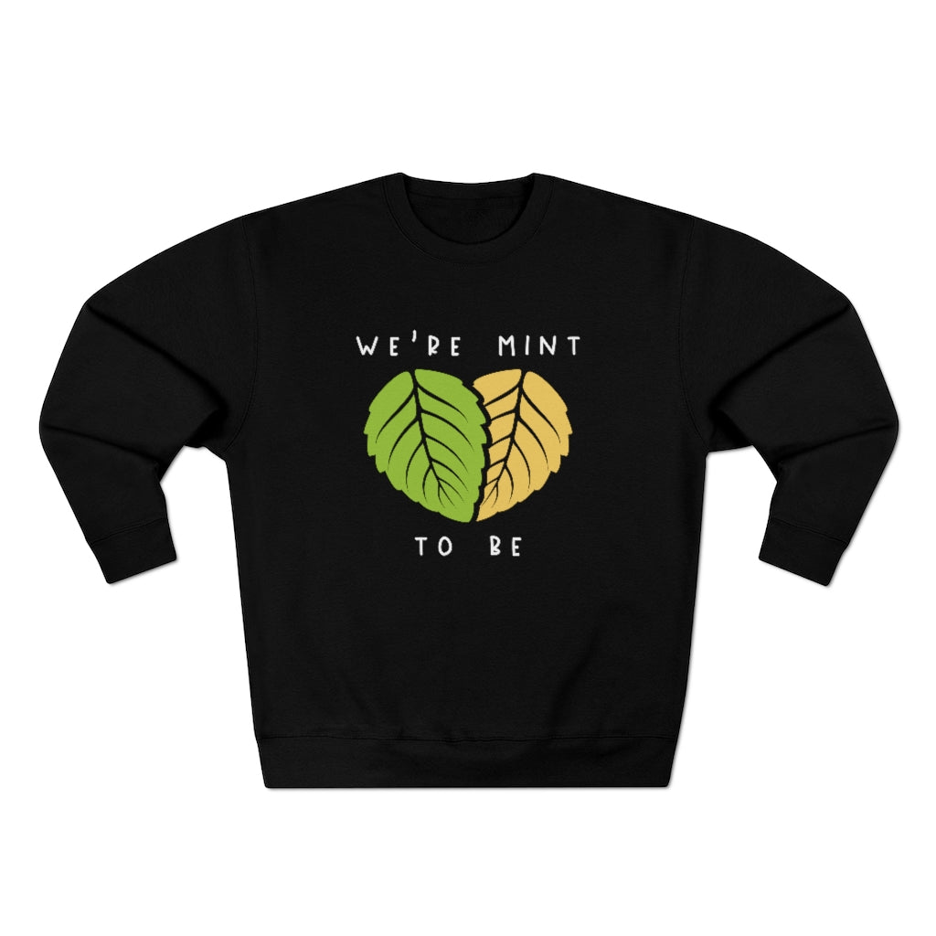 We're Mint To Be Unisex Sweatshirt