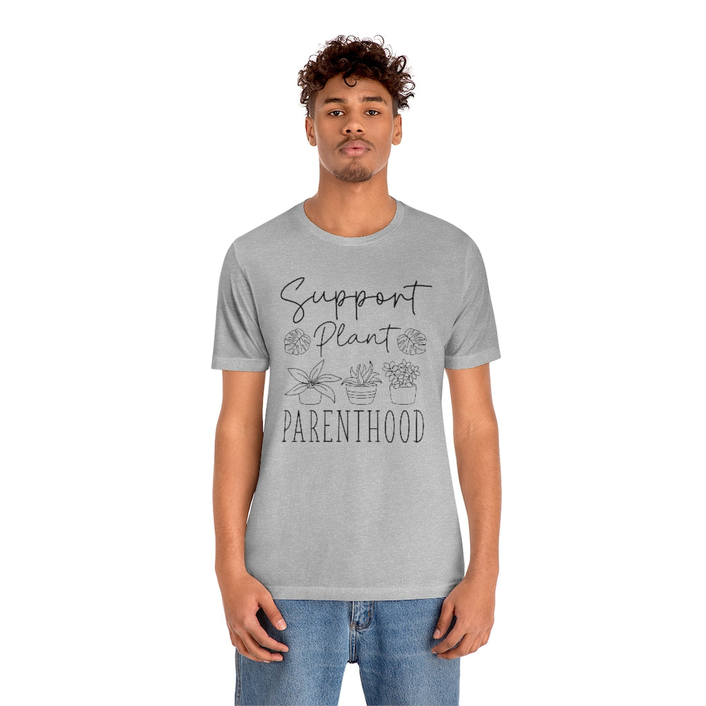 Support Plant Parenthood Unisex T-Shirt