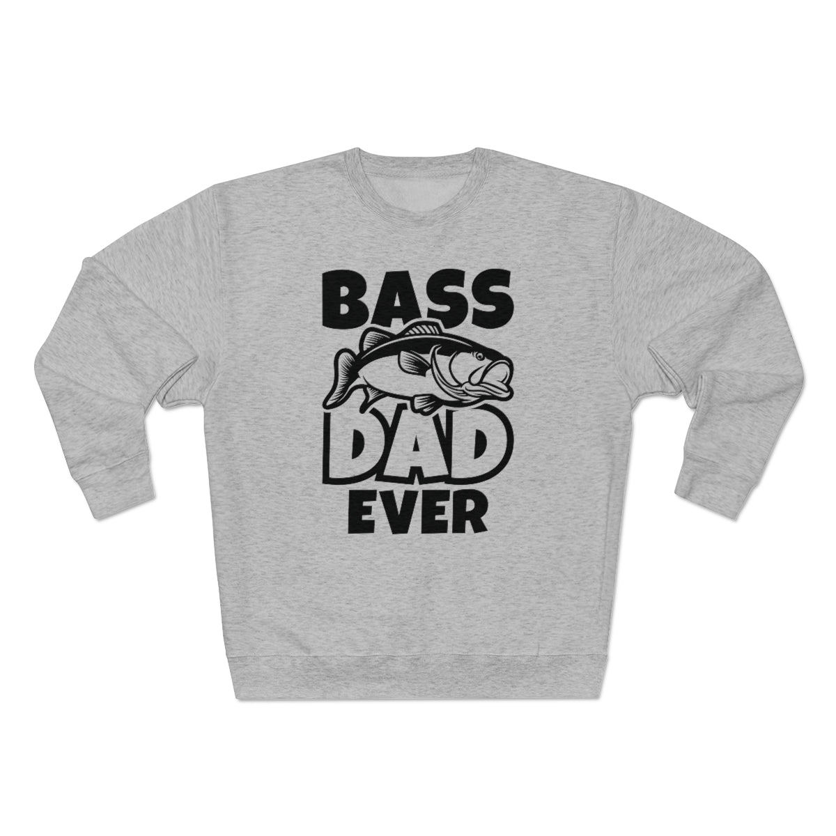 Bass Dad Ever Unisex Sweatshirt