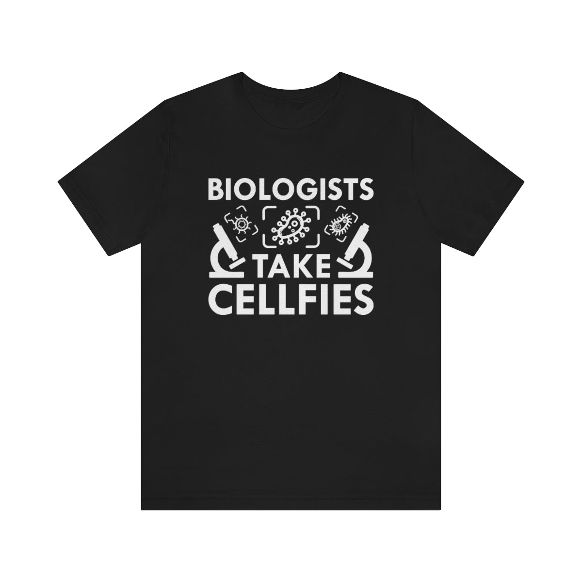 Biologists Take Cellfies Unisex T-Shirt