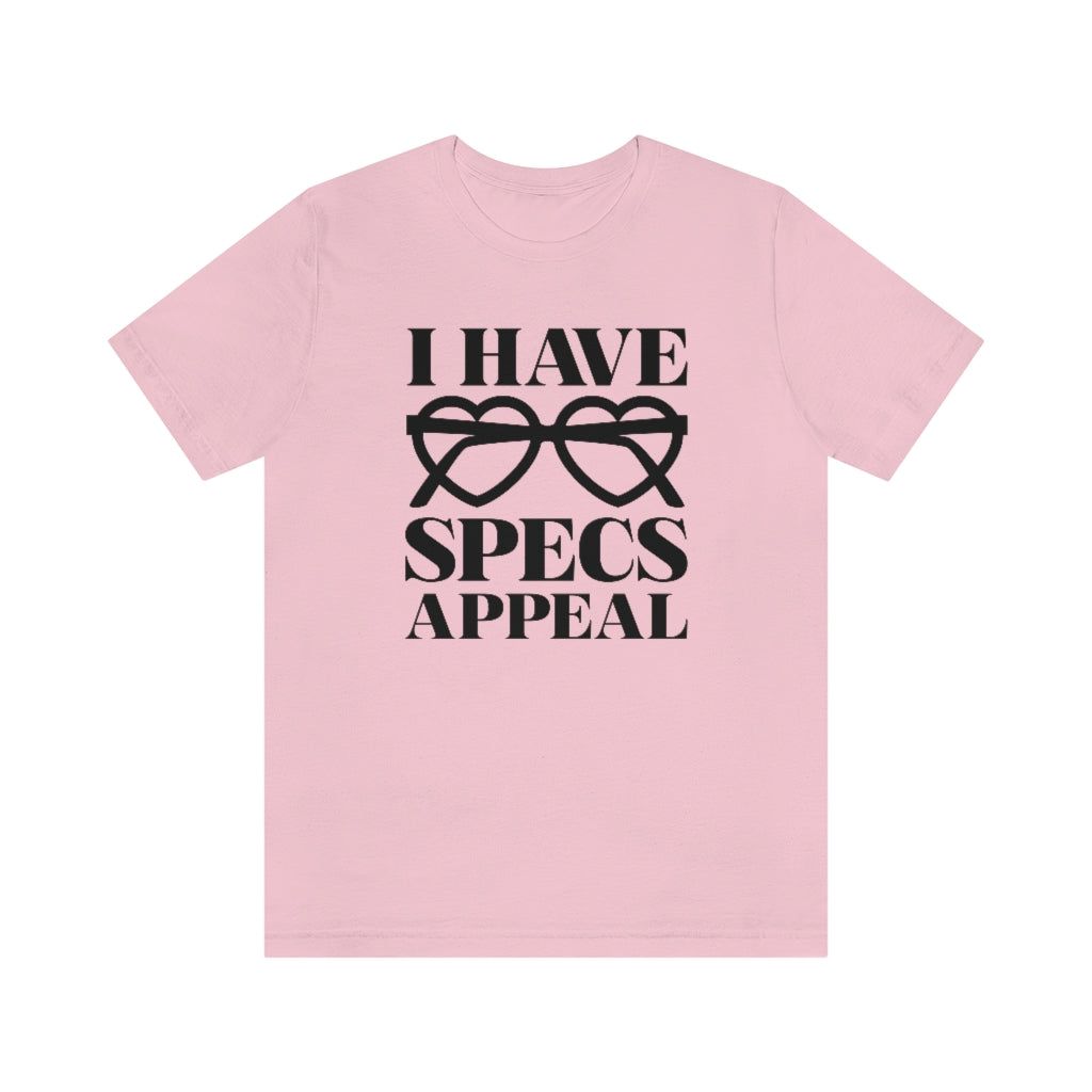 I Have Specs Appeal Unisex T-Shirt