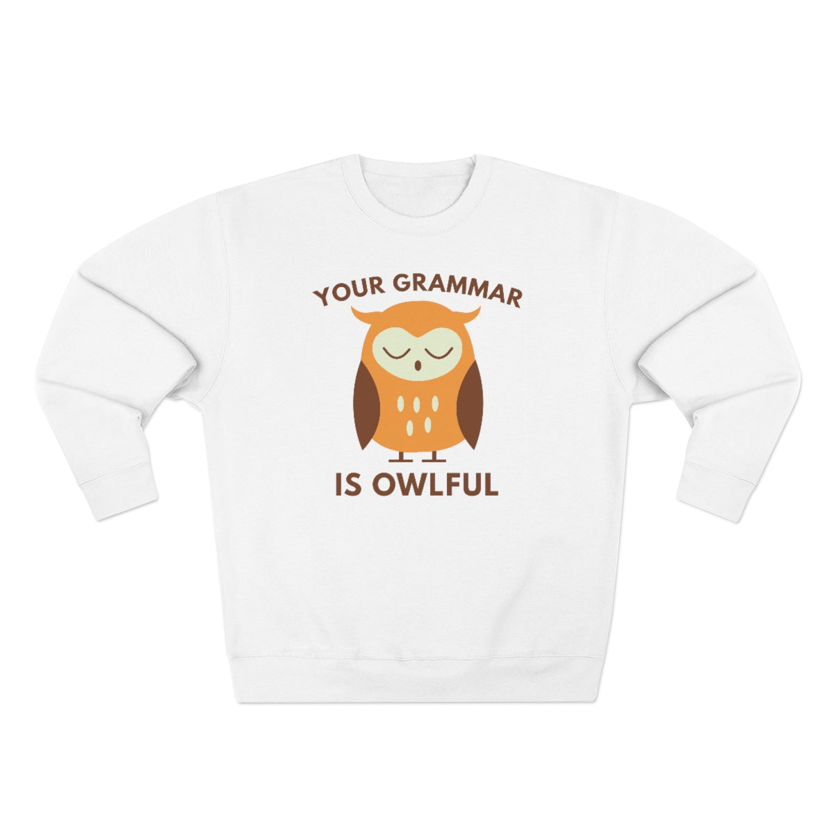 Your Grammar Is Owlful Unisex Sweatshirt