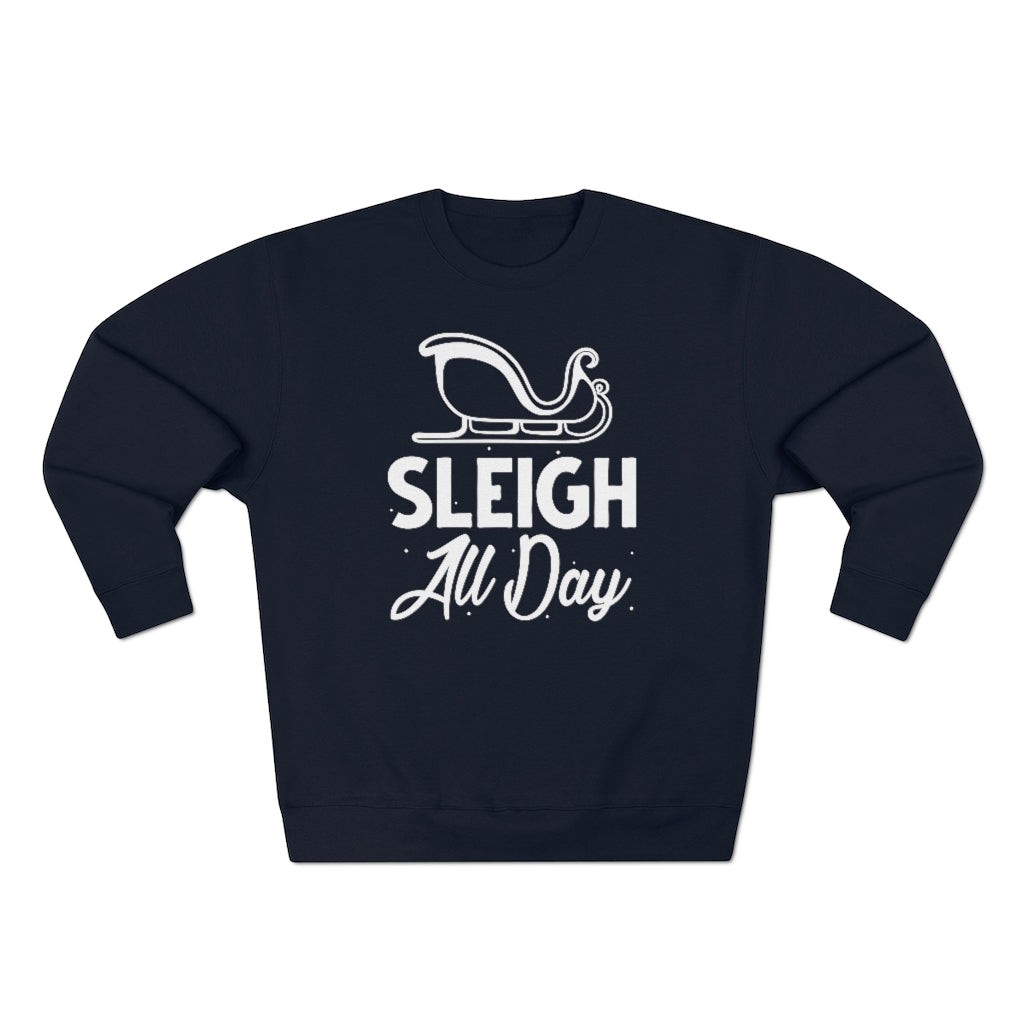 Sleigh All Day Unisex Sweatshirt