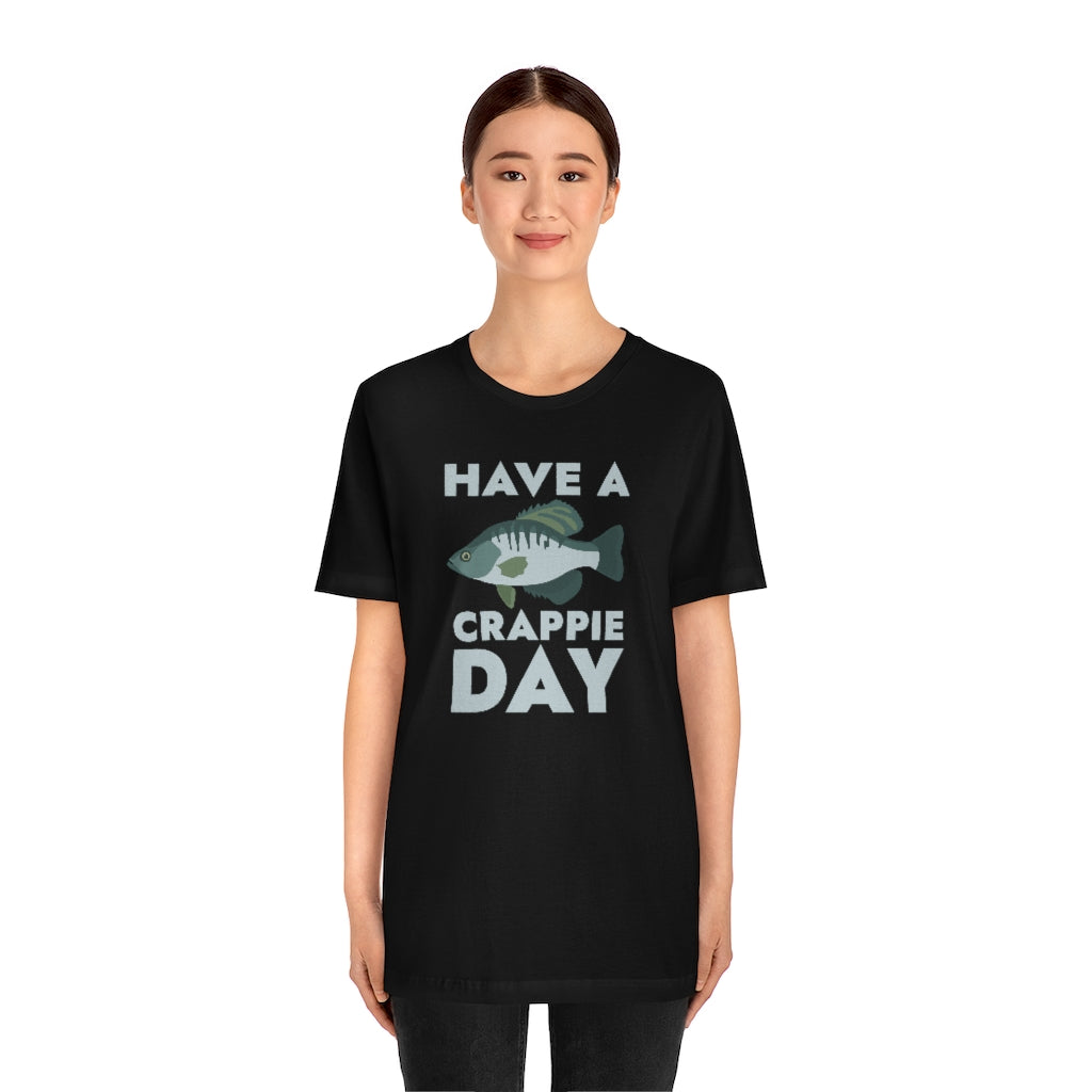 Have A Crappie Day Unisex T-Shirt