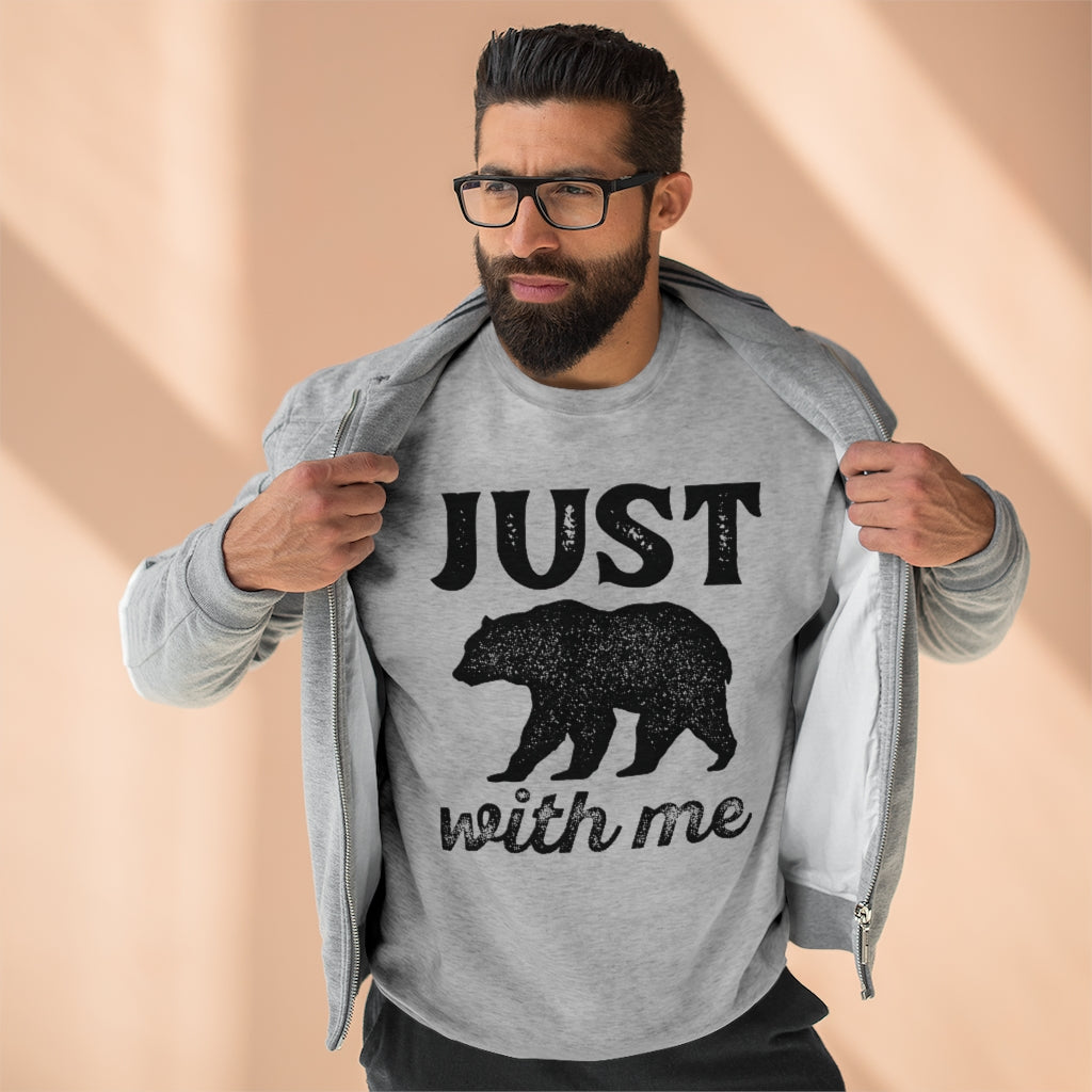 Just Bear With Me Unisex Sweatshirt