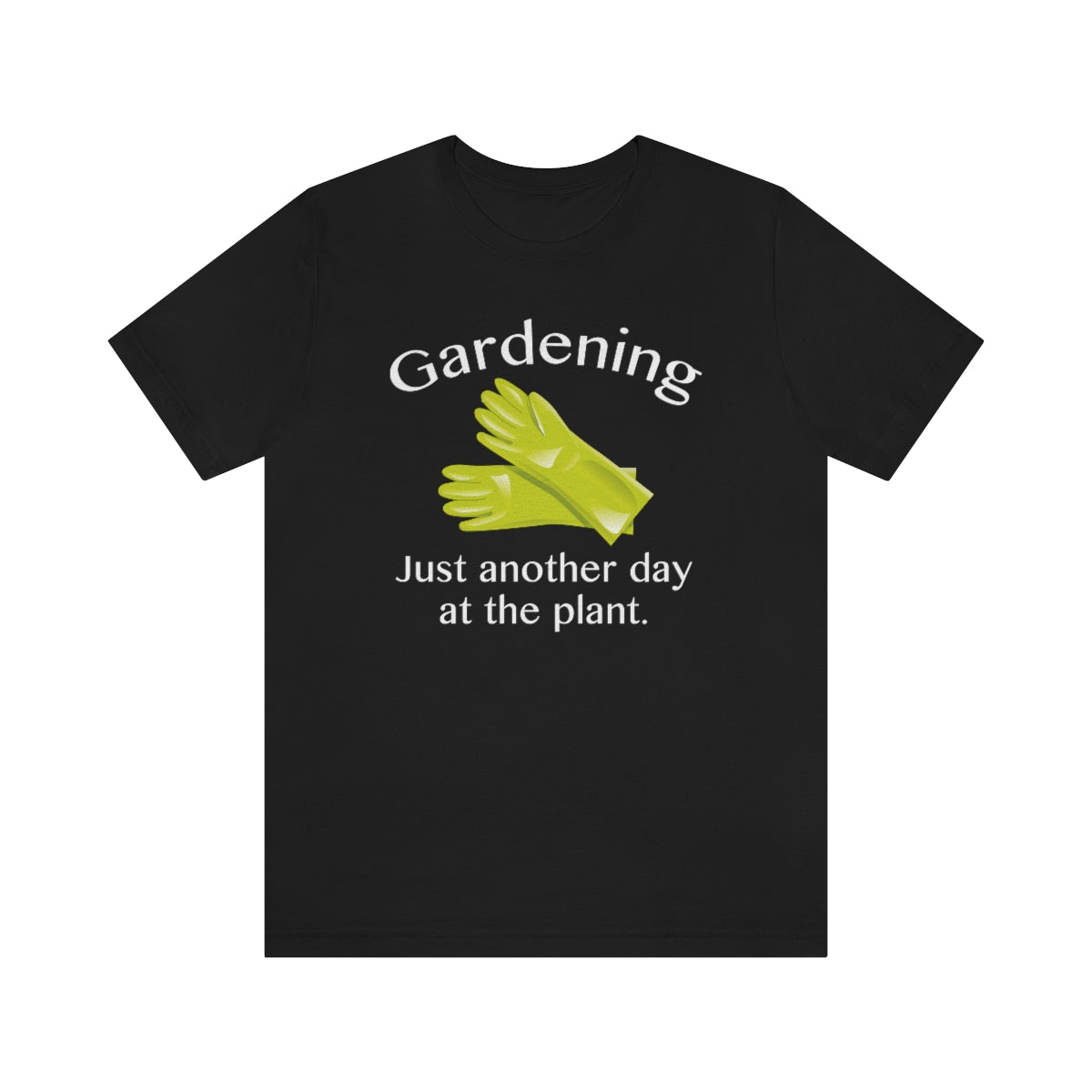 Gardening Just Another Day At The Plant Unisex T-Shirt