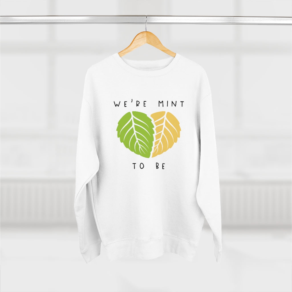 We're Mint To Be Unisex Sweatshirt