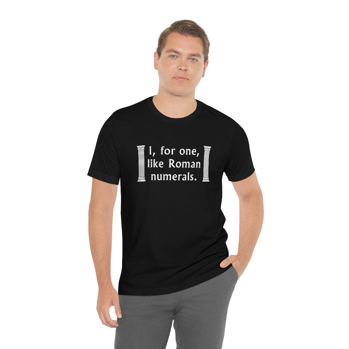 I For One Like Roman Numerals Unisex T-Shirt