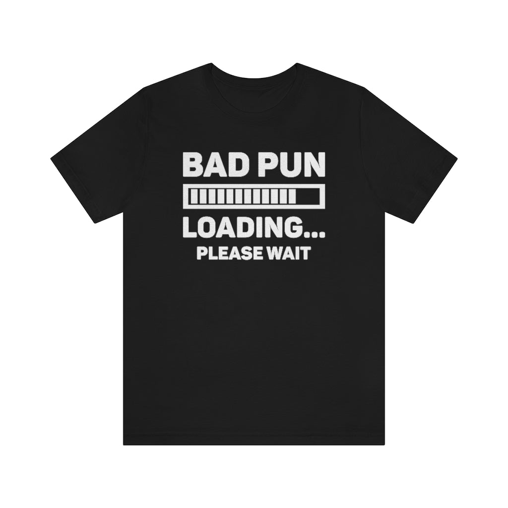 Bad Pun Loading Unisex T-Shirt