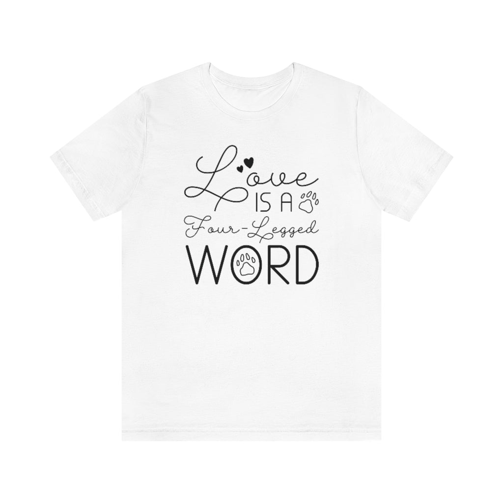 Love Is A Four-Legged Word Unisex T-Shirt