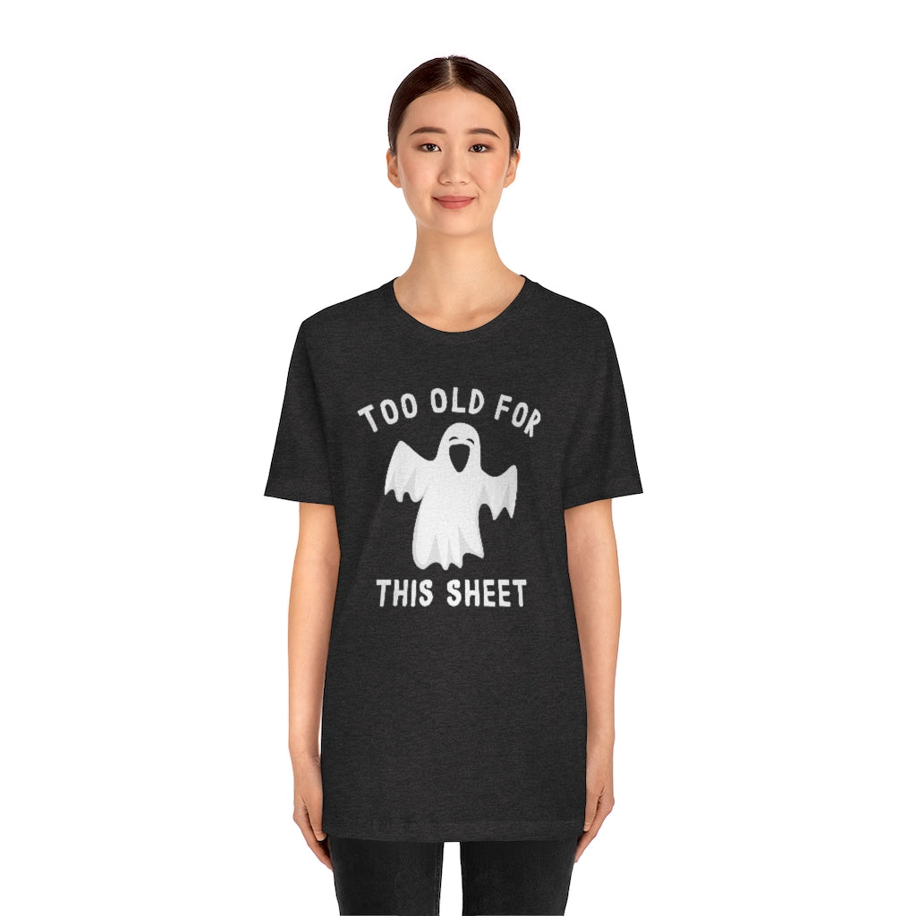 Too Old For This Sheet Unisex T-Shirt