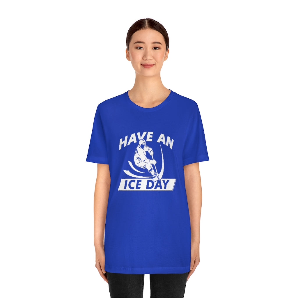 Have An Ice Day Unisex T-Shirt