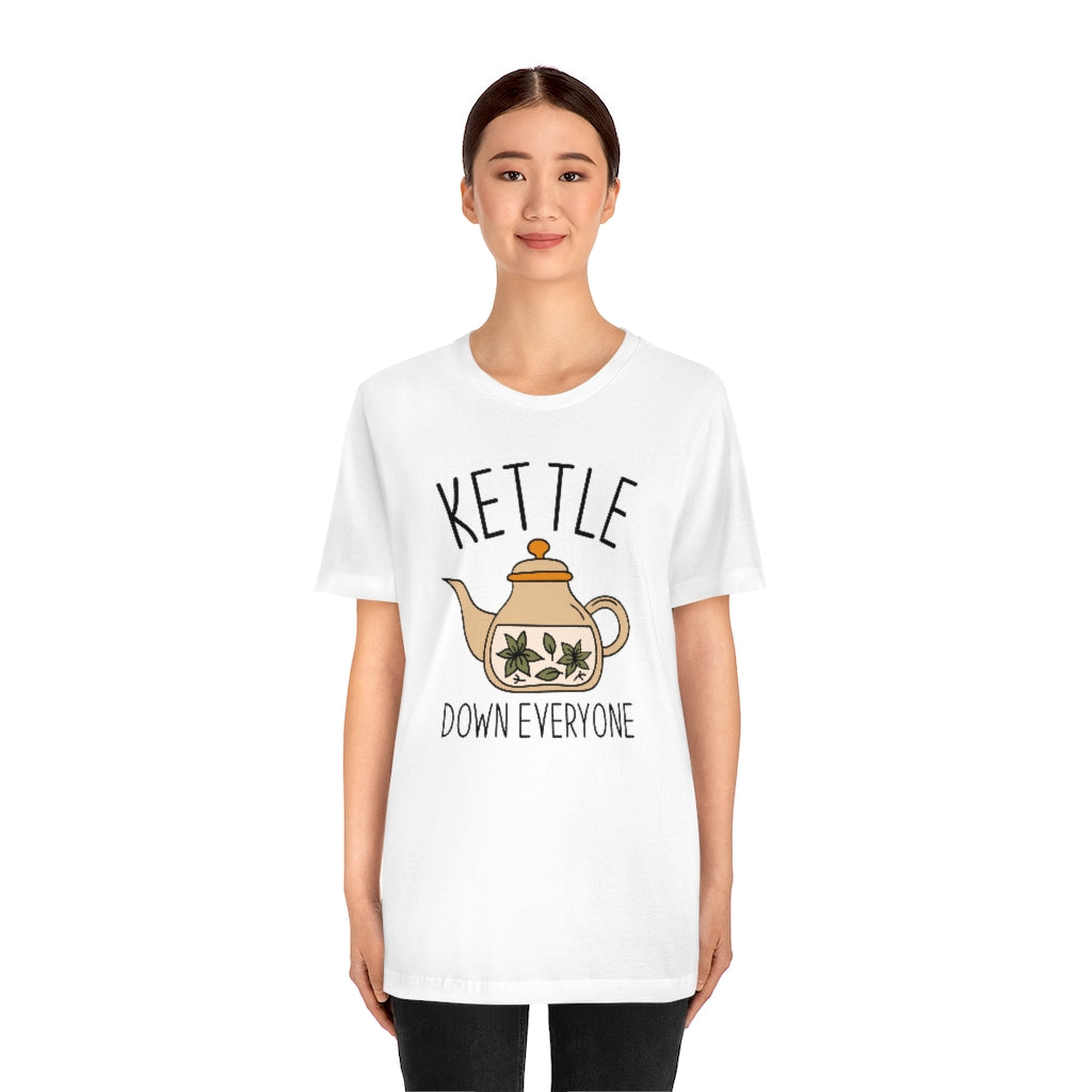 Kettle Down Everyone Unisex T-Shirt