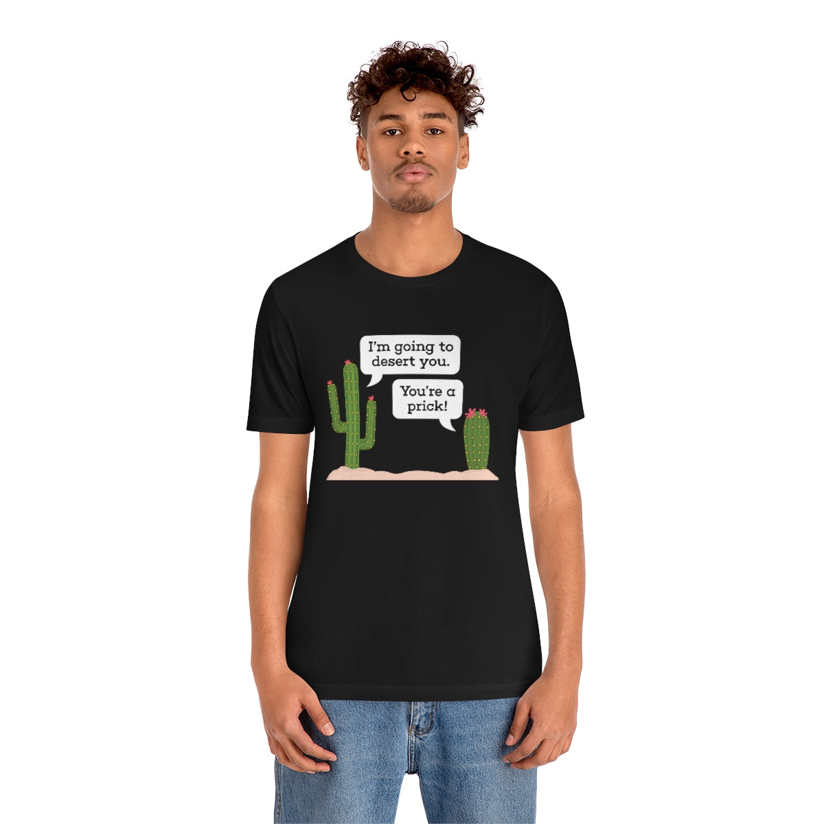 I'm Going To Desert You Unisex T-Shirt