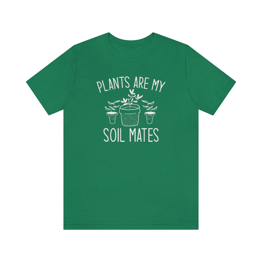 Plants Are My Soil Mates Unisex T-Shirt