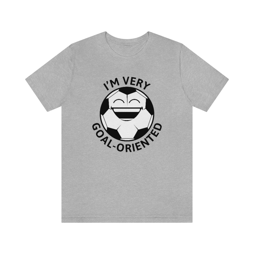 I'm Very Goal-Oriented Unisex T-Shirt