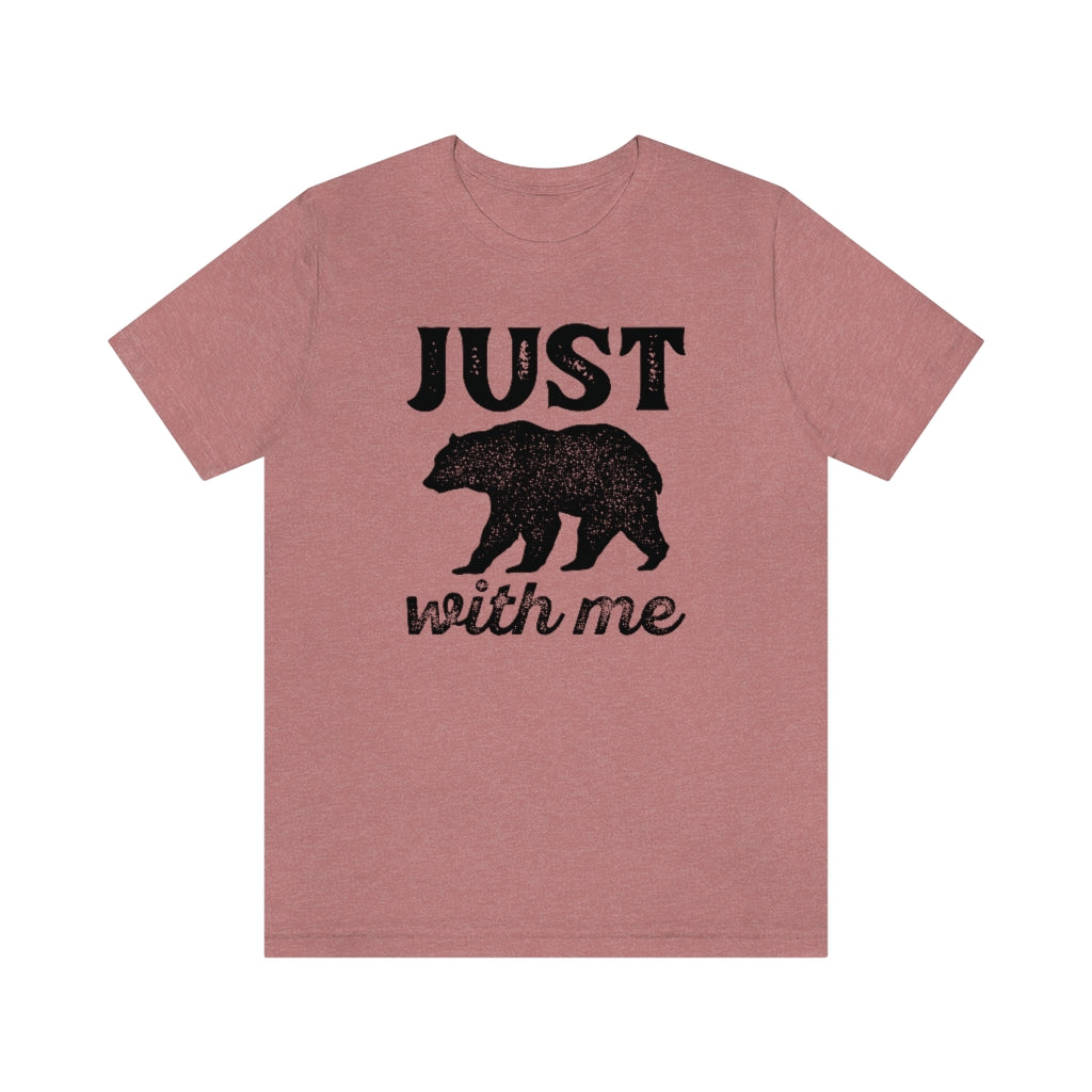 Just Bear With Me Unisex T-Shirt