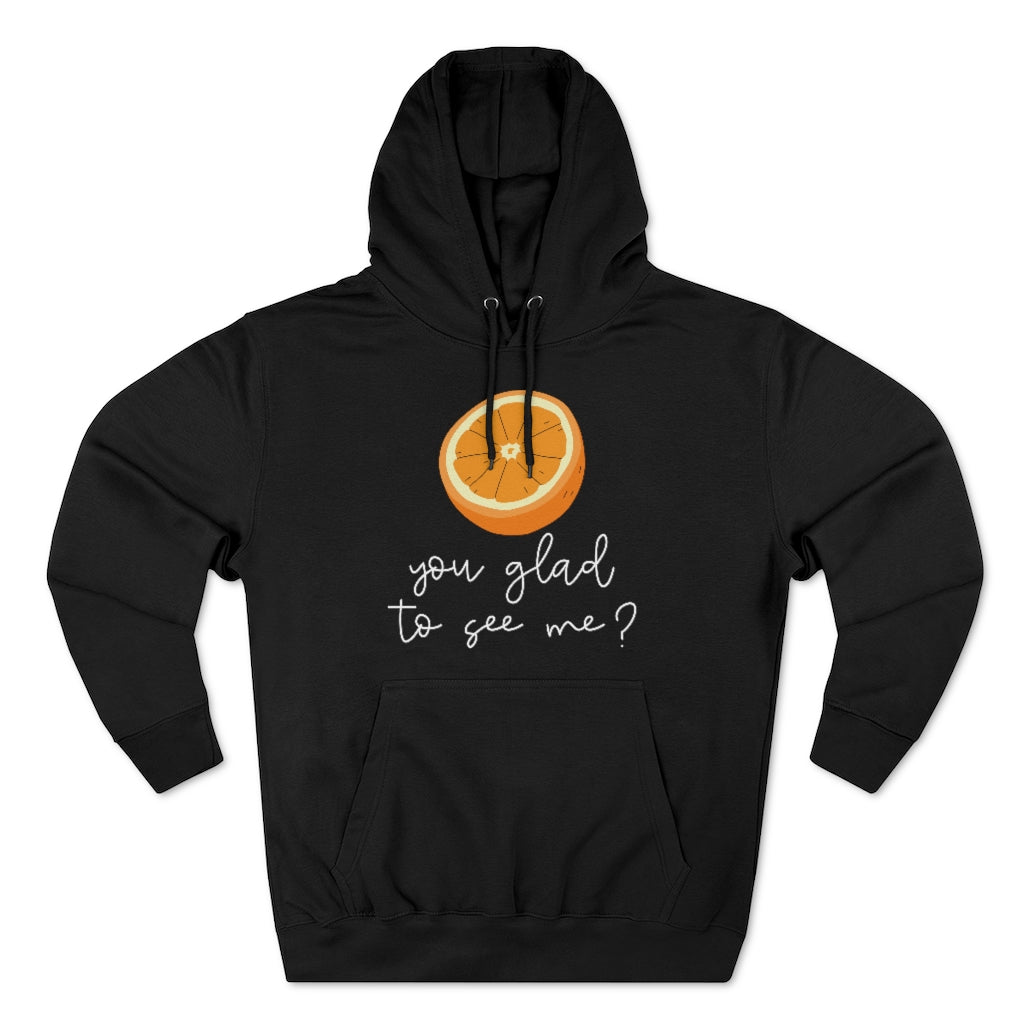 Orange You Glad To See Me Unisex Hoodie