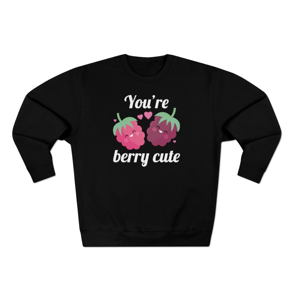 You're Berry Cute Unisex Sweatshirt