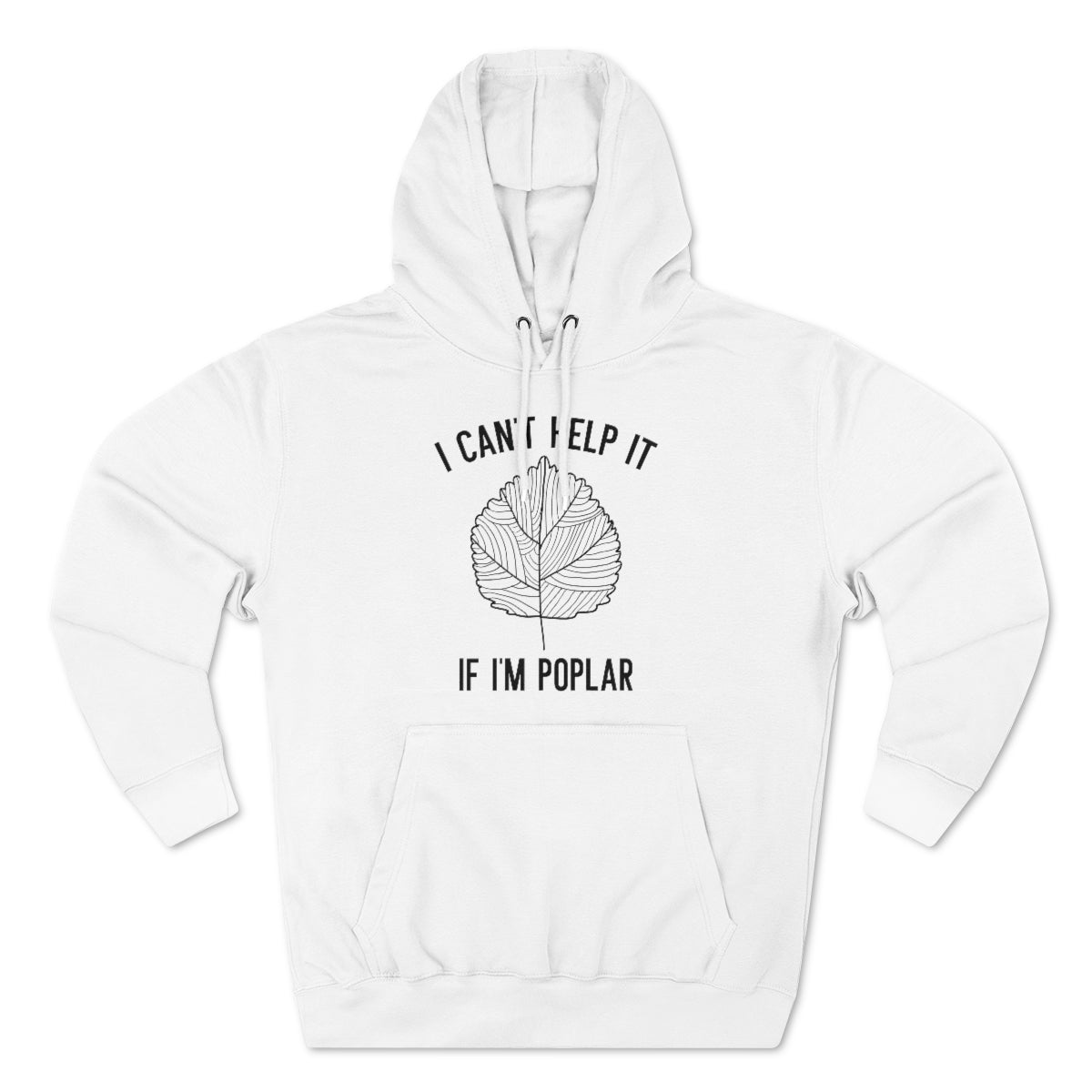 I Can't Help It If I'm Poplar Unisex Hoodie