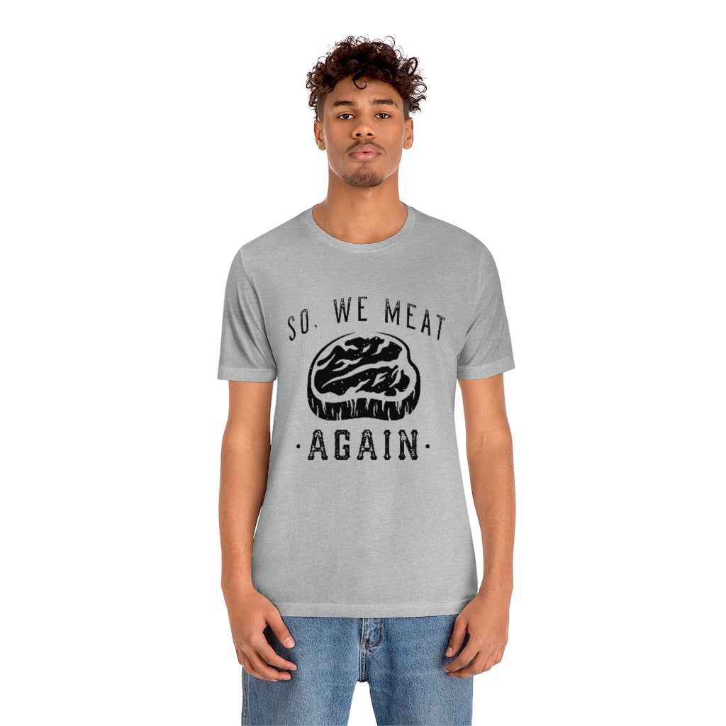 So We Meat Again Unisex T-Shirt