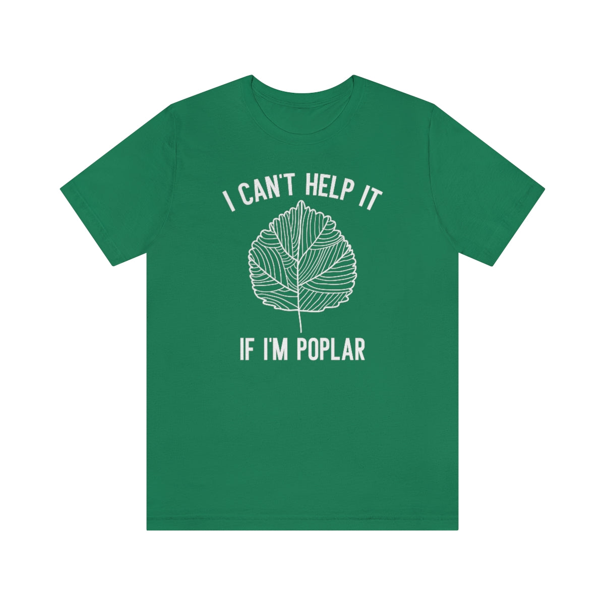 I Can't Help It If I'm Poplar Unisex T-Shirt