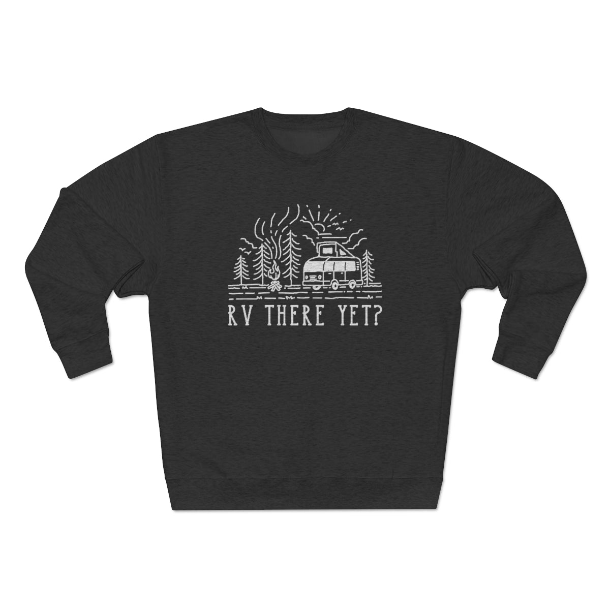 RV There Yet Unisex Sweatshirt