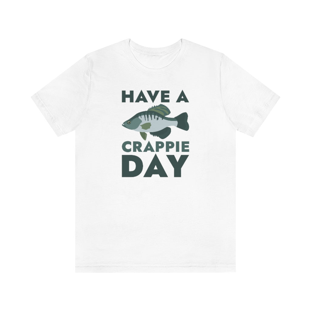 Have A Crappie Day Unisex T-Shirt