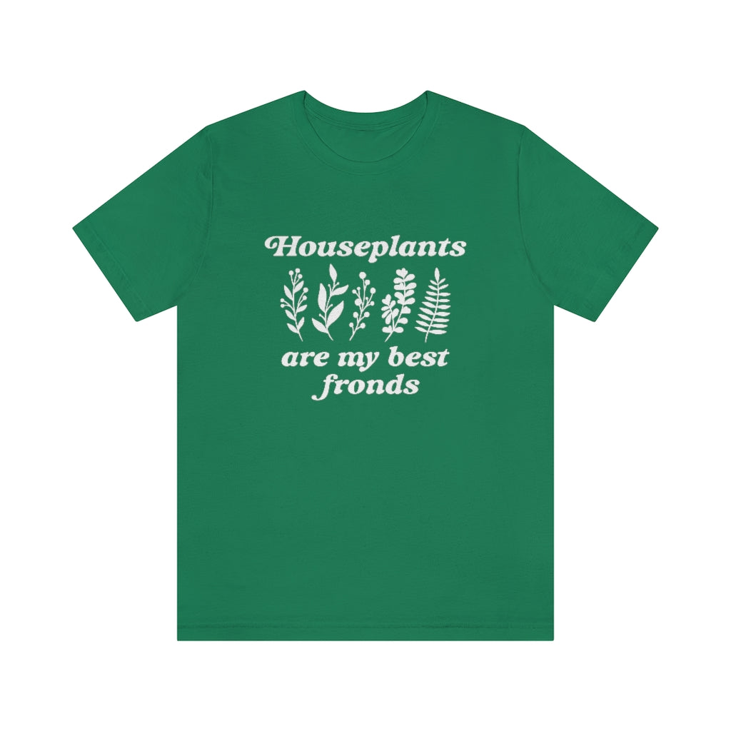 Houseplants Are My Best Fronds Unisex T-Shirt