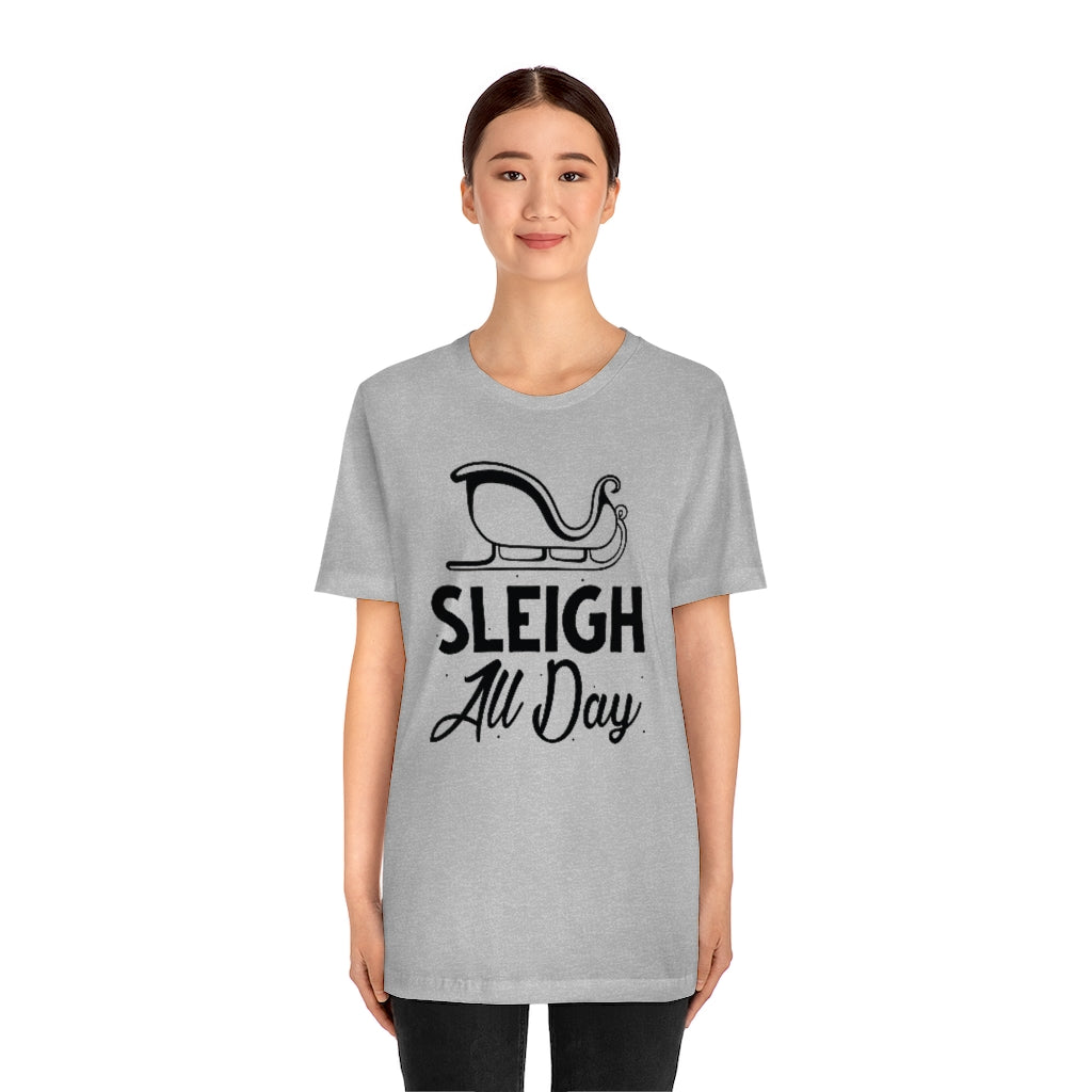 Sleigh All Day Unisex T-Shirt