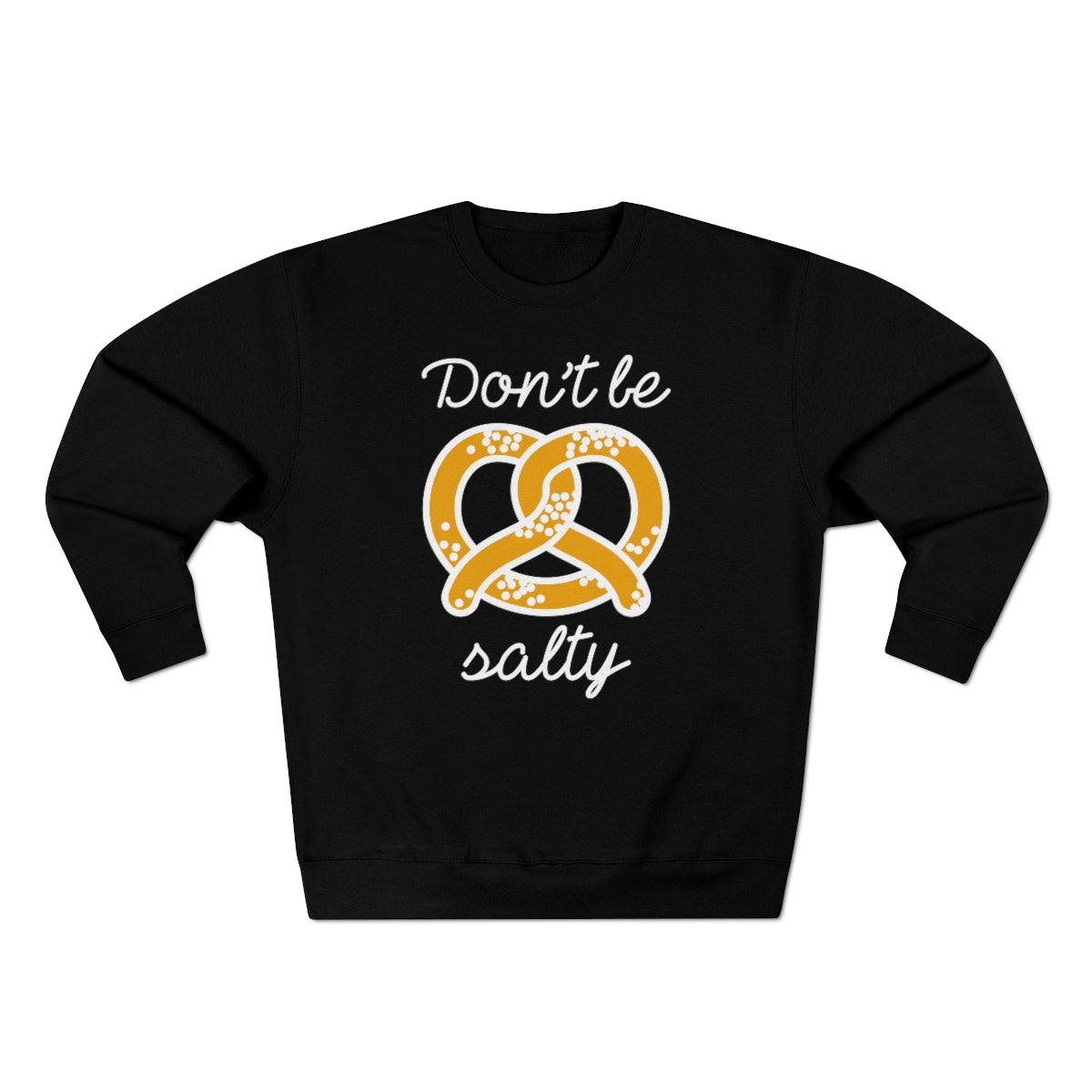 Don't Be Salty Unisex Sweatshirt