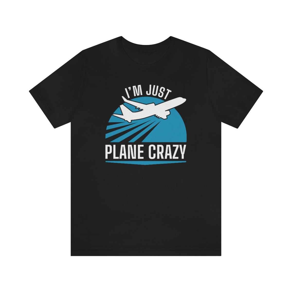 I'm Just Plane Crazy Unisex T-Shirt