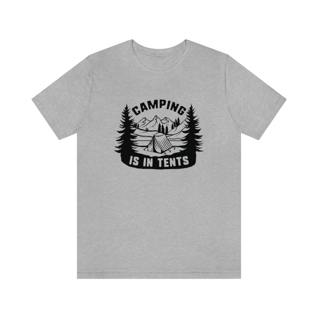 Camping Is In Tents Unisex T-Shirt