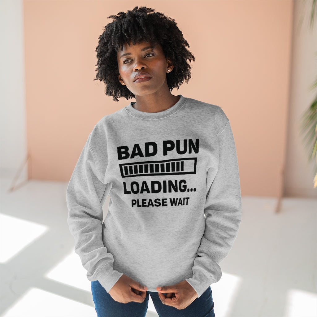 Bad Pun Loading Unisex Sweatshirt