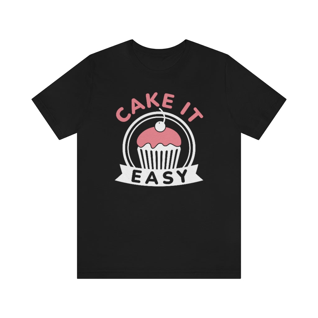 Cake It Easy Unisex T-Shirt