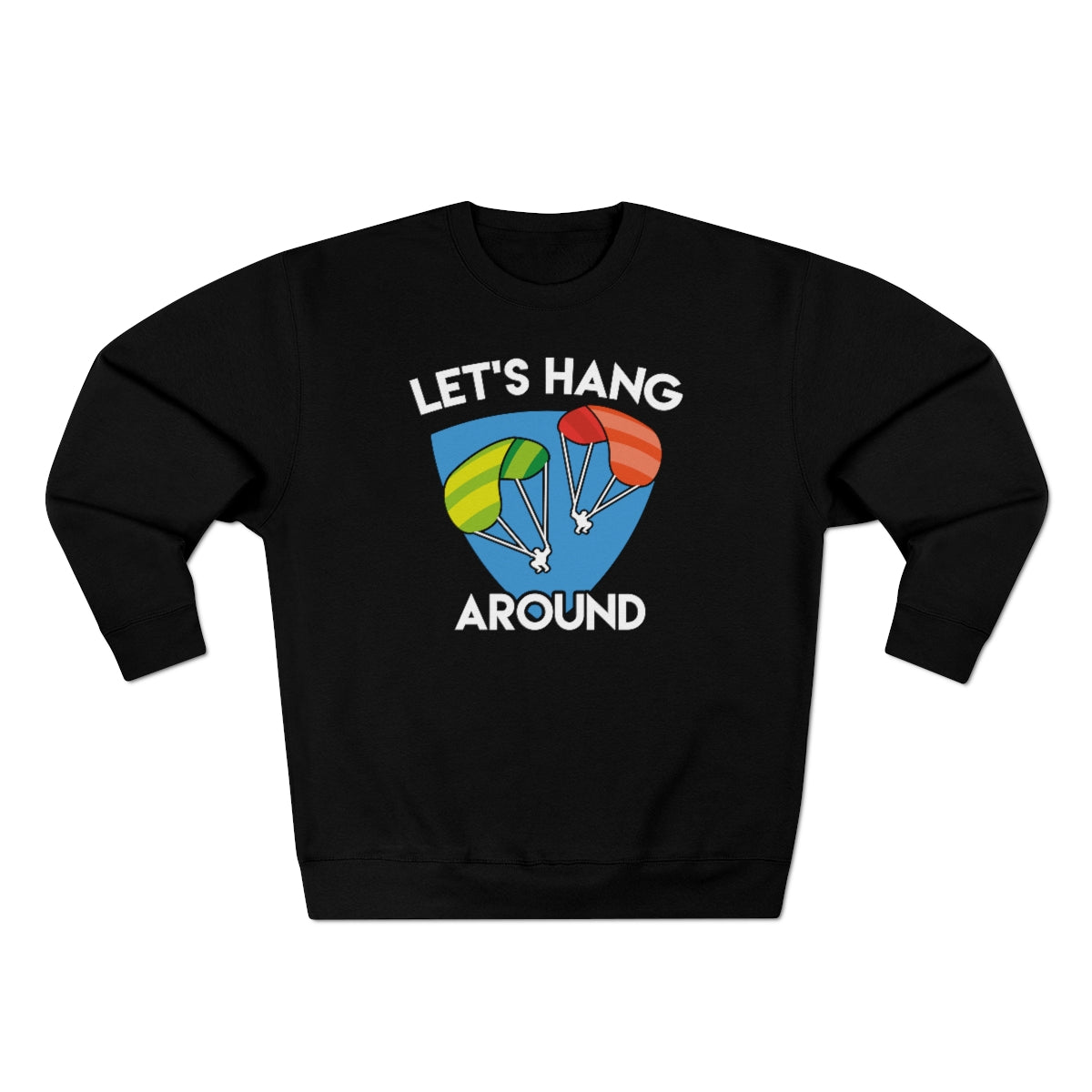 Let's Hang Around Unisex Sweatshirt