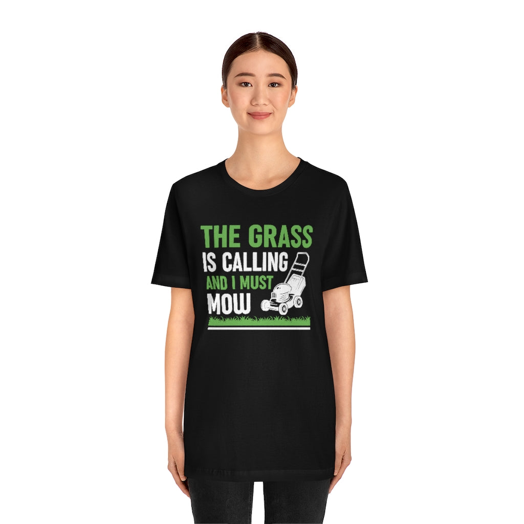 The Grass Is Calling And I Must Mow Unisex T-Shirt