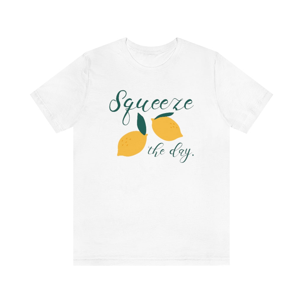 Sqeeze The Day Unisex T-Shirt