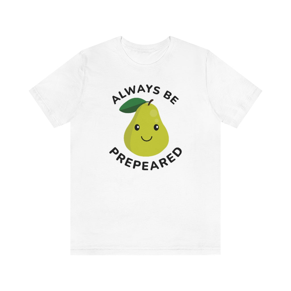 Always Be Prepeared Unisex T-Shirt