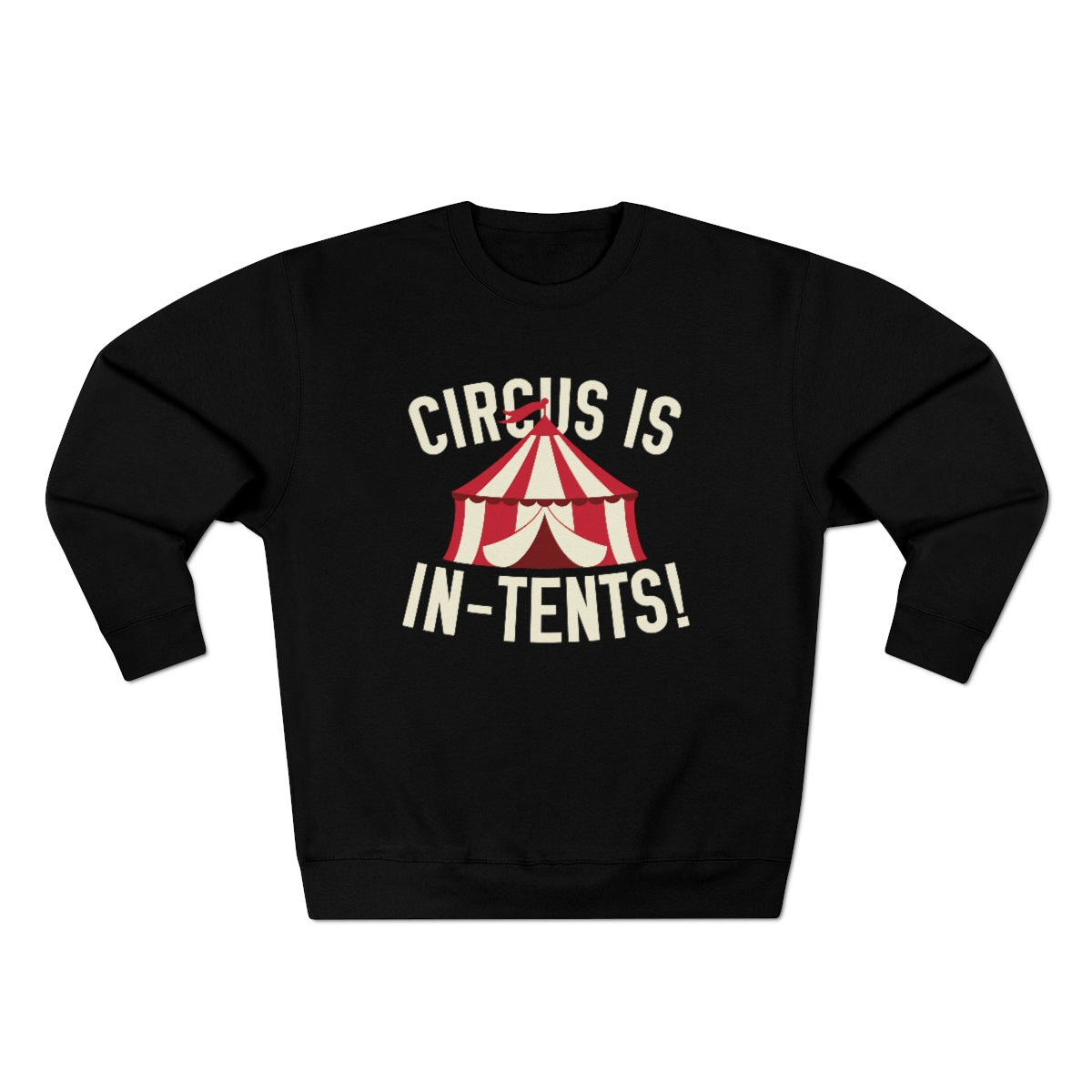 Circus Is In-Tents Unisex Sweatshirt