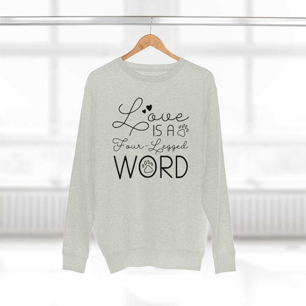 Love Is A Four-Legged Word Unisex Sweatshirt