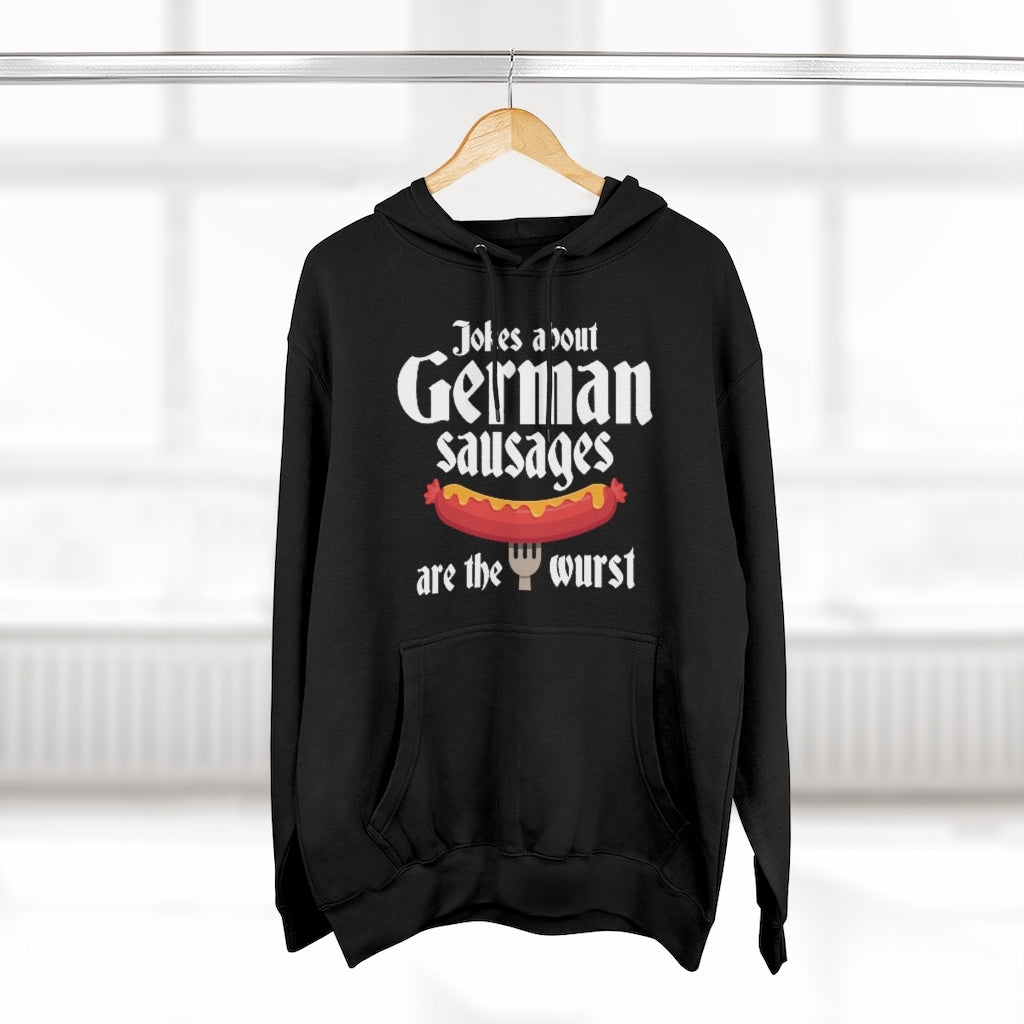 Jokes About German Sausages Are The Wurst Unisex Hoodie