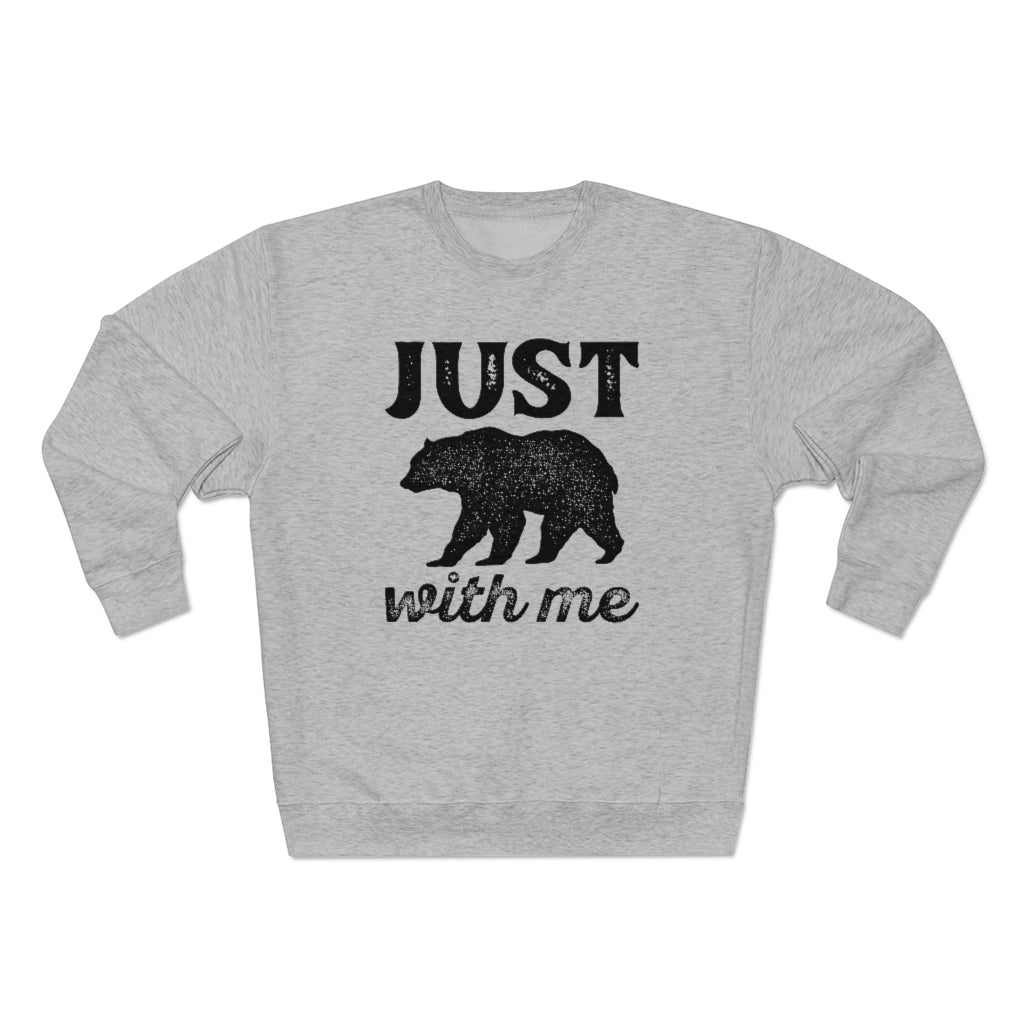 Just Bear With Me Unisex Sweatshirt