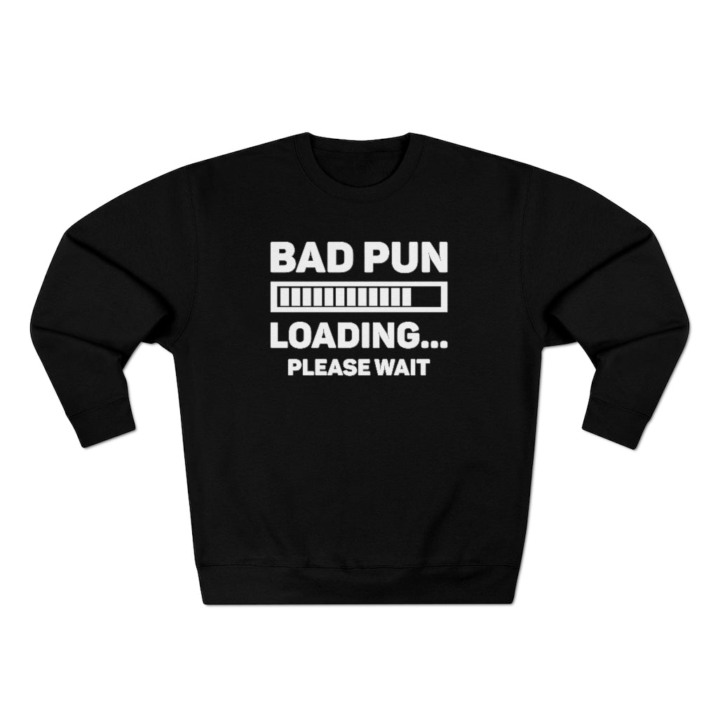 Bad Pun Loading Unisex Sweatshirt