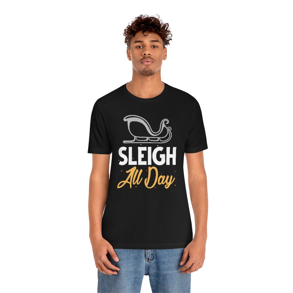 Sleigh All Day Unisex T-Shirt