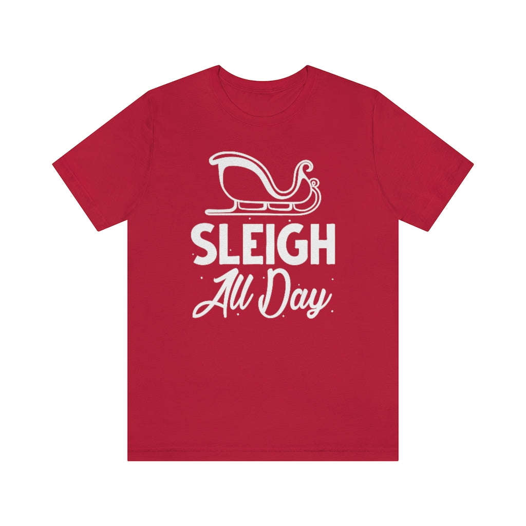 Sleigh All Day Unisex T-Shirt