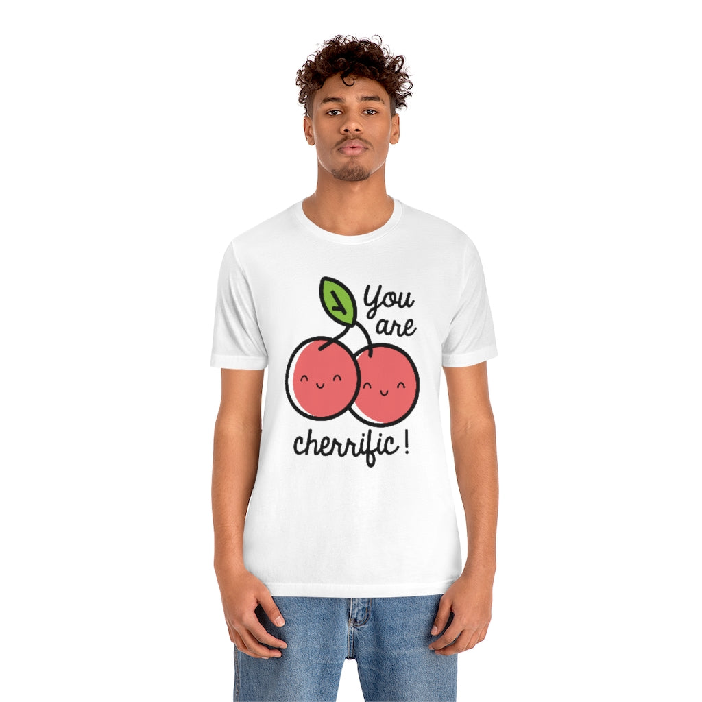 You Are Cherrific Unisex T-Shirt