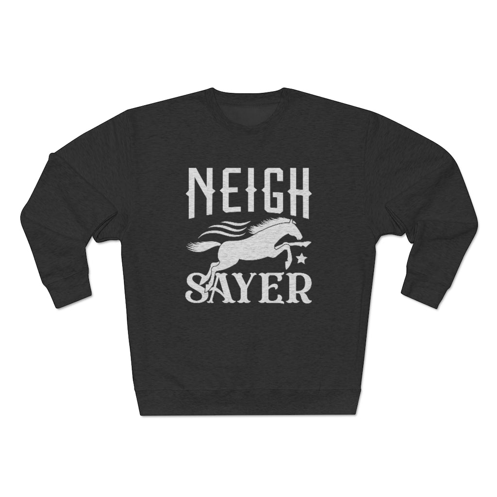 Neigh Sayer Unisex Sweatshirt