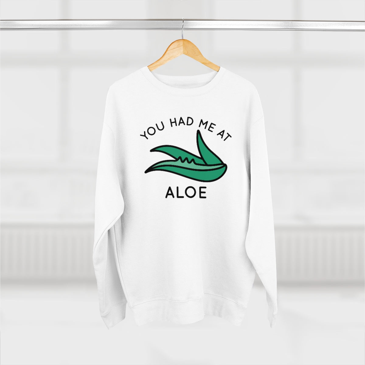 You Had Me At Aloe Unisex Sweatshirt