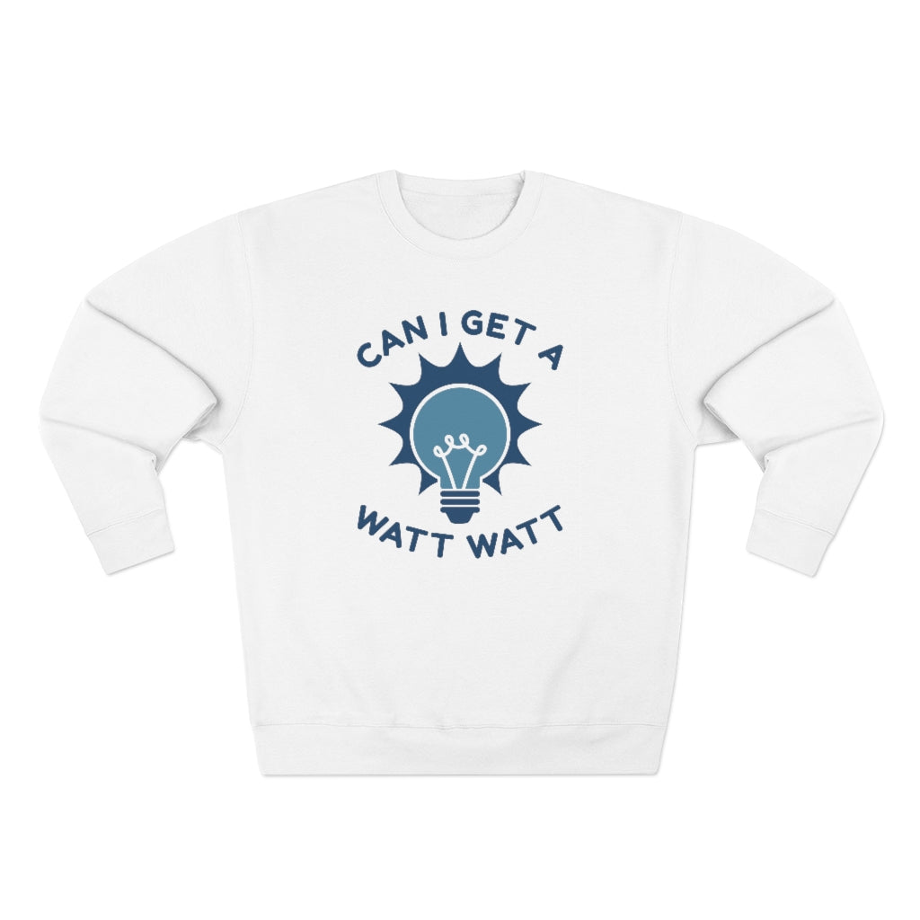 Can I Get A Watt Watt Unisex Sweatshirt